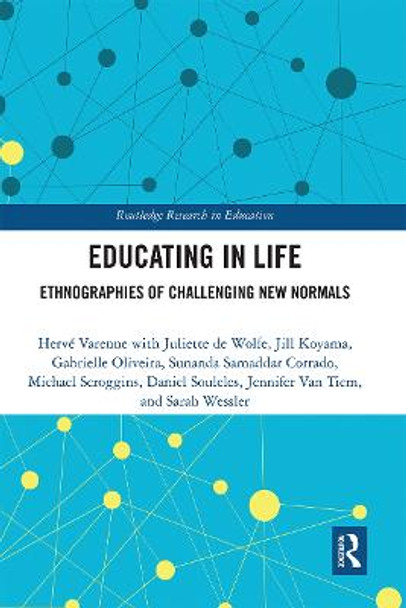 Educating in Life: Ethnographies of Challenging New Normals by Herve Varenne