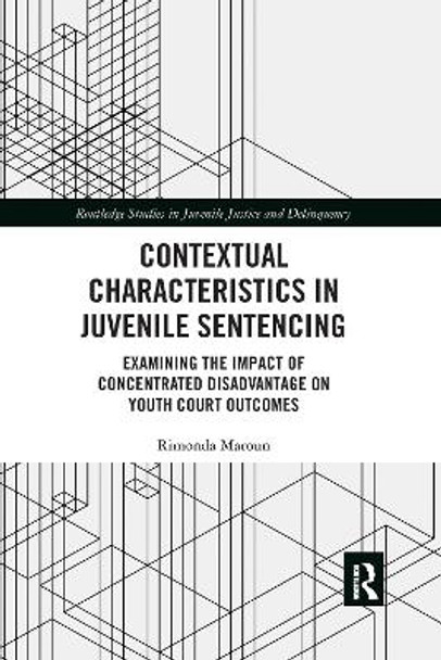 Contextual Characteristics in Juvenile Sentencing: Examining the Impact of Concentrated Disadvantage on Youth Court Outcomes by Rimonda Maroun