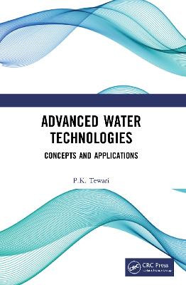 Advanced Water Technologies: Concepts and Applications by P.K. Tewari