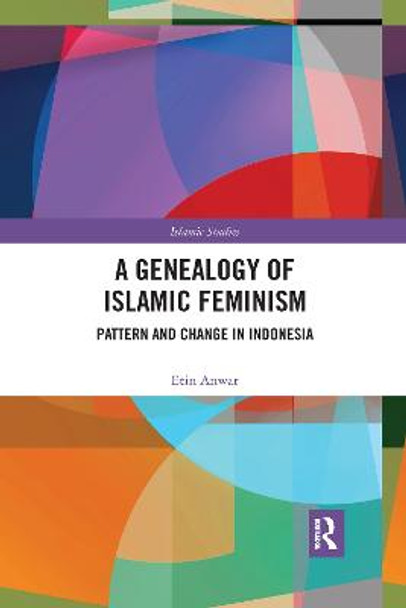 A Genealogy of Islamic Feminism: Pattern and Change in Indonesia by Etin Anwar