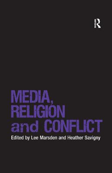 Media, Religion and Conflict by Lee Marsden