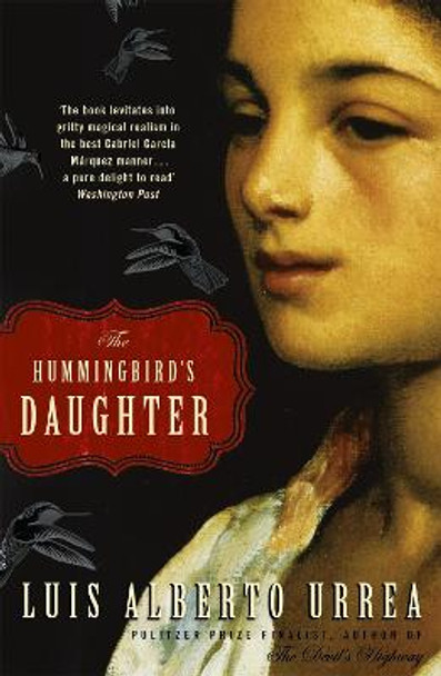 The Hummingbird's Daughter by Luis Alberto Urrea