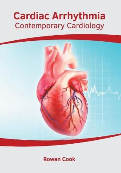 Cardiac Arrhythmia: Contemporary Cardiology by Rowan Cook