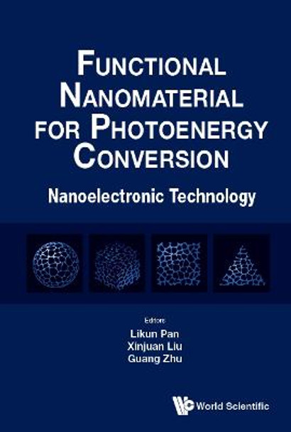 Functional Nanomaterial For Photoenergy Conversion: Nanoelectronic Technology by Likun Pan