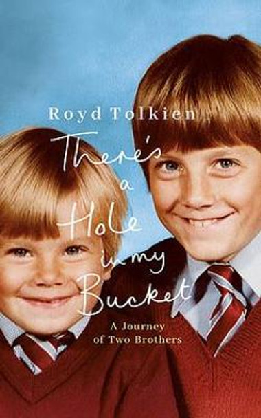 There's a Hole in my Bucket: A Journey of Two Brothers by Royd Tolkien