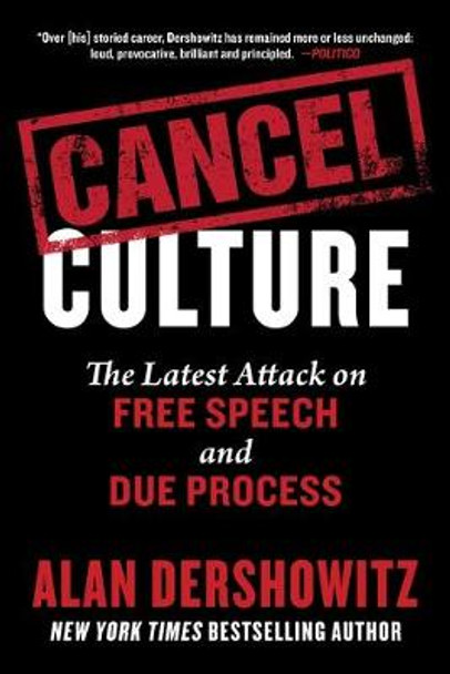 Cancel Culture: The Latest Attack on Free Speech and Due Process by Alan Dershowitz