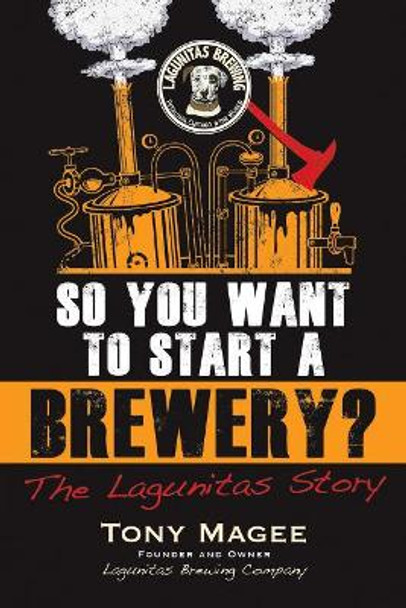 So You Want to Start a Brewery? by Tony Magee