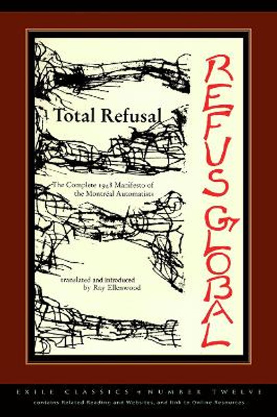 Total Refusal, Refus Global: The Manifesto of the Montreal Automatists (Exile Classics) by Ray Ellenwood