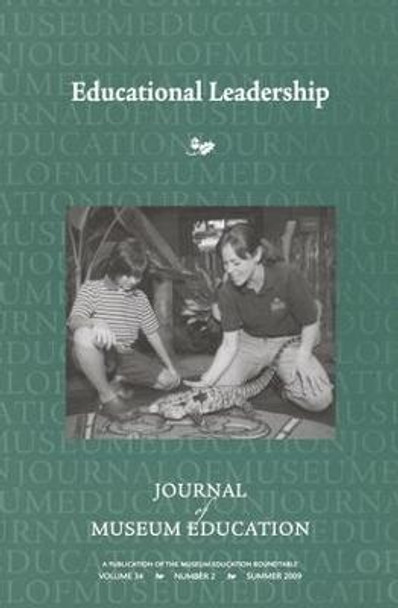 Educational Leadership: Journal of Museum Education 34:2 Thematic Issue by Tina R. Nolan