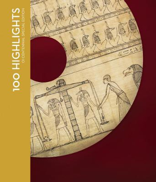 100 Highlights of the Oriental Institute Museum by Jean M Evans