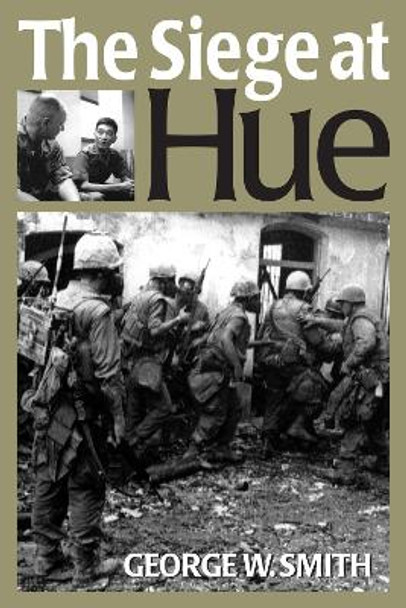 The Siege at Hue by George W. Smith