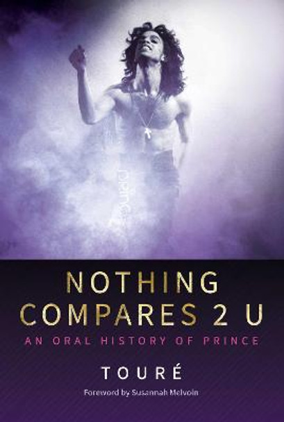 Nothing Compares 2 U: An Oral History of Prince by Toure