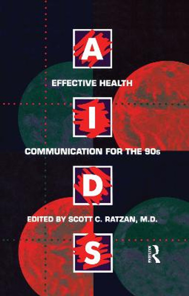 Aids: Effective Health Communication For The 90s: Effective Health Communicaton for the 90's by Scott C. Ratzan