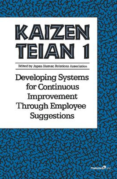 Kaizen Teian 1: Developing Systems for Continuous Improvement Through Employee Suggestions by Productivity Press Development Team