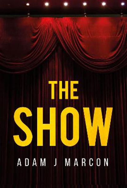 The Show by Adam J Marcon