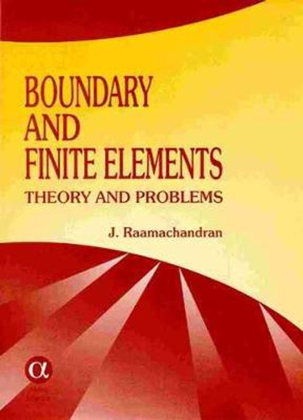 Boundary and Finite Elements: Theory and Problems by J. Raamachandran