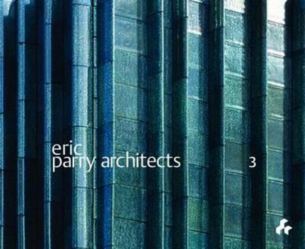 Eric Parry Architects: Volume 3 by Edwin Heathcote