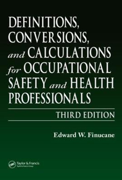 Definitions, Conversions, and Calculations for Occupational Safety and Health Professionals by Edward W. Finucane