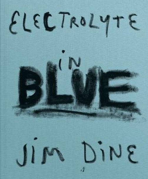 Jim Dine: Electrolyte in Blue by Jim Dine