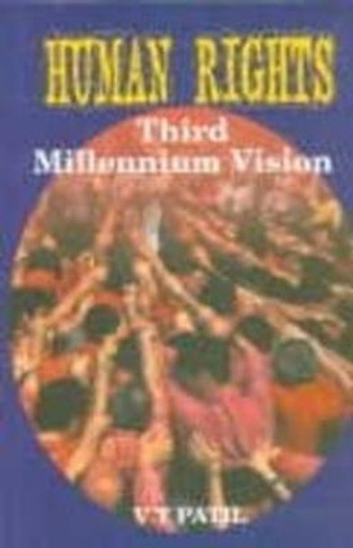 Human Rights: Third Millennium Vision by V.T. Patel