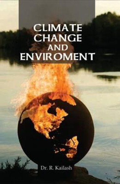 Climate Change and Environment by R. Kailash