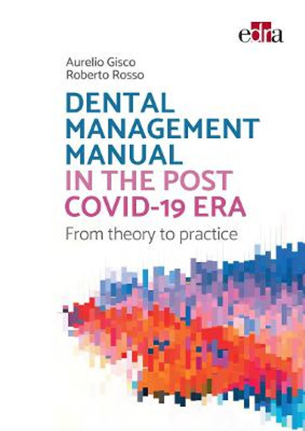 Dental management manual in the post Covid-19 era - from theory to practice by Aurelio Gisco