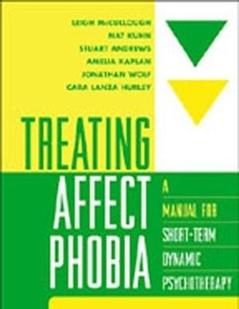 Treating Affect Phobia: A Manual for Short-Term Dynamic Psychotherapy by Leigh McCullough