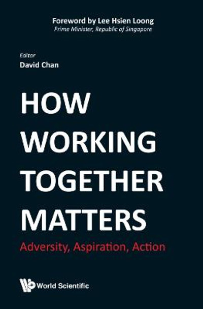 How Working Together Matters: Adversity, Aspiration, Action by David Chan
