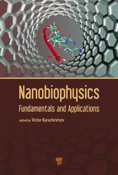 Nanobiophysics: Fundamentals and Applications by Victor A. Karachevtsev