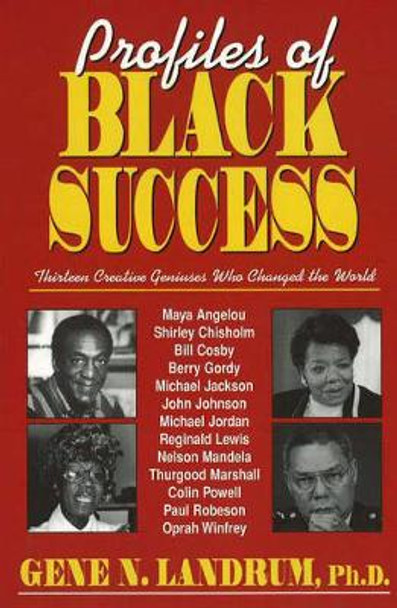 Profiles of Black Success: Thirteen Creative Geniuses Who Changed the World by Gene N. Landrum