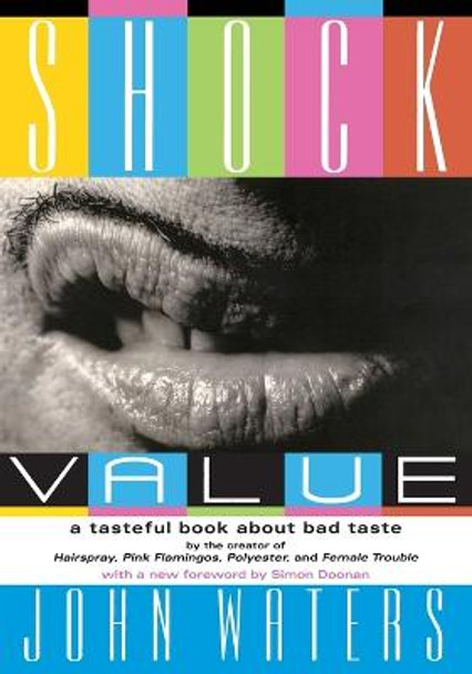 Shock Value: A Tasteful Book About Bad Taste by John Waters
