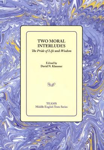 Two Moral Interludes: The Pride of Life and Wisdom by David N. Klausner