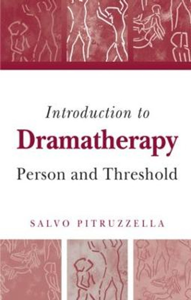 Introduction to Dramatherapy: Person and Threshold Salvo Pitruzzella 9781583919750