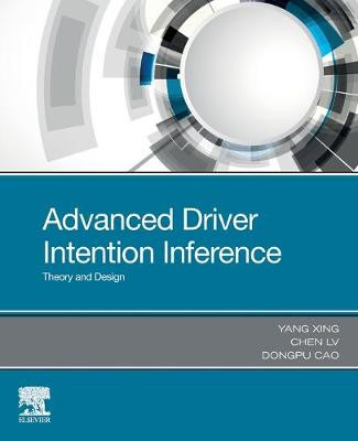 Advanced Driver Intention Inference: Theory and Design by Yang Xing