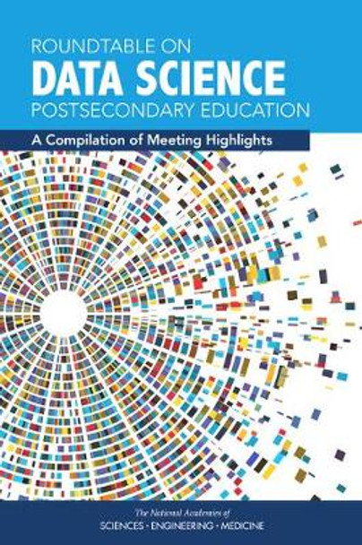 Roundtable on Data Science Postsecondary Education: A Compilation of Meeting Highlights by National Academies of Sciences, Engineering, and Medicine