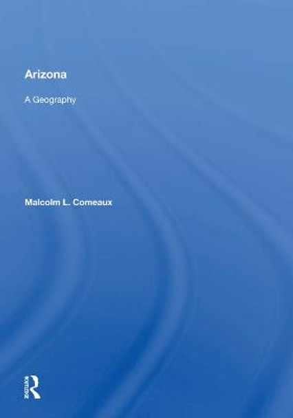 Arizona: A Geography by Malcolm L. Comeaux