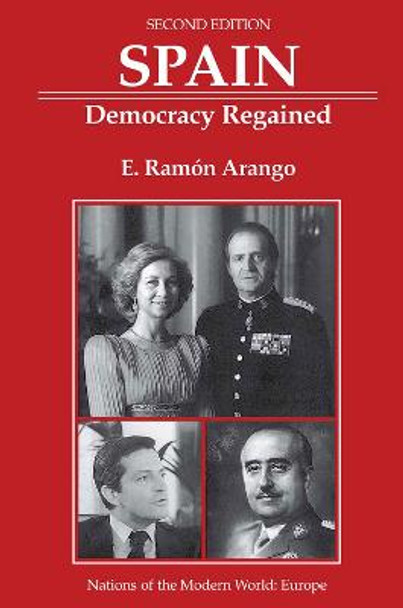 Spain: Democracy Regained, Second Edition by E. Ramon Arango