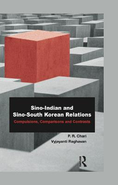 Sino-Indian and Sino-South Korean Relations: Comparisons and Contrasts by P. R. Chari