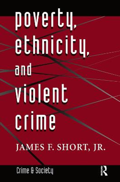 Poverty, Ethnicity, And Violent Crime by Jr. Short