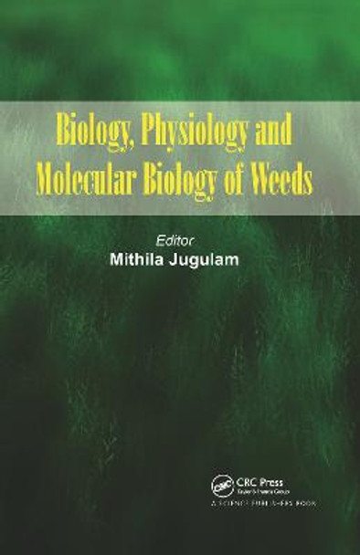 Biology, Physiology and Molecular Biology of Weeds by Mithila Jugulam