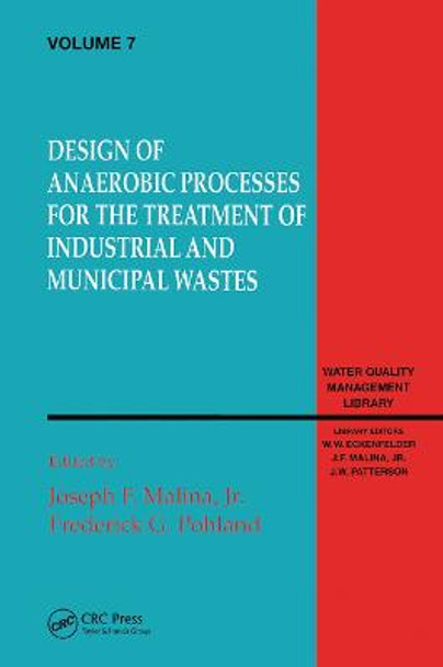 Design of Anaerobic Processes for Treatment of Industrial and Muncipal Waste,  Volume VII by Joseph Malina