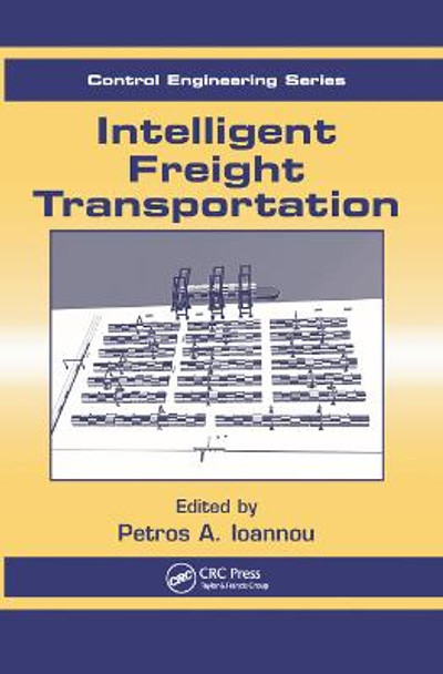 Intelligent Freight Transportation by Petros A. Ioannou
