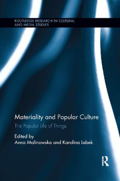 Materiality and Popular Culture: The Popular Life of Things by Anna Malinowska