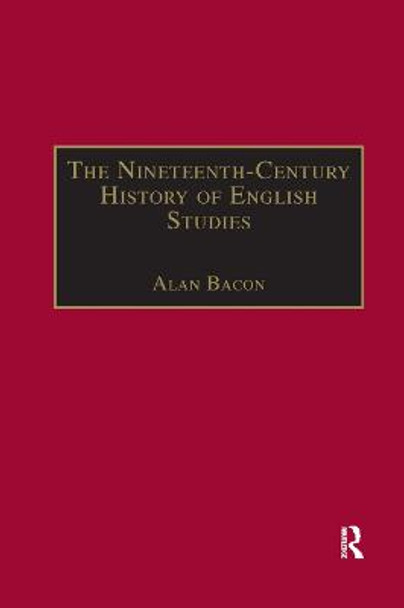 The Nineteenth-Century History of English Studies by Alan Bacon