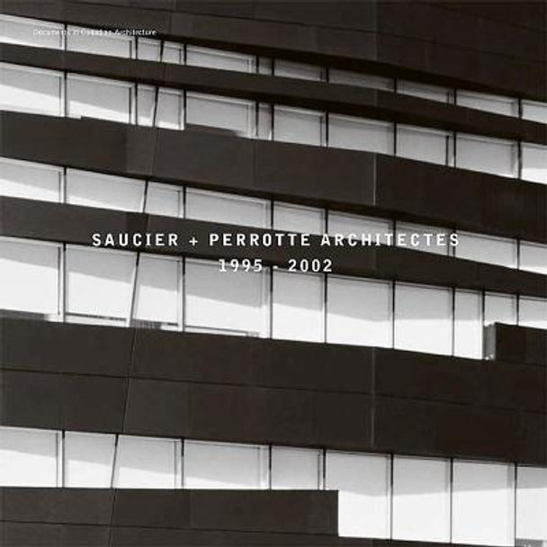 Saucier + Perrotte Architectes, 1995-2002 by Brian Carter