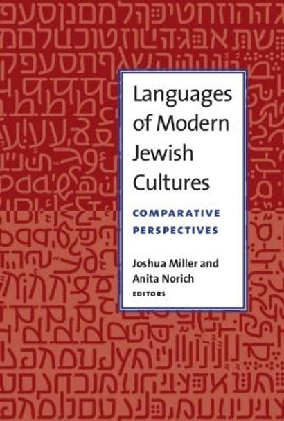 Languages of Modern Jewish Cultures: Comparative Perspectives by Joshua Miller