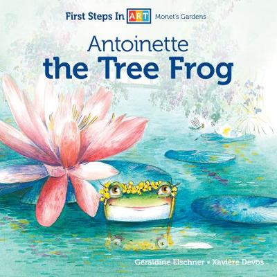 Antoinette the Tree Frog by Geraldine Elschner