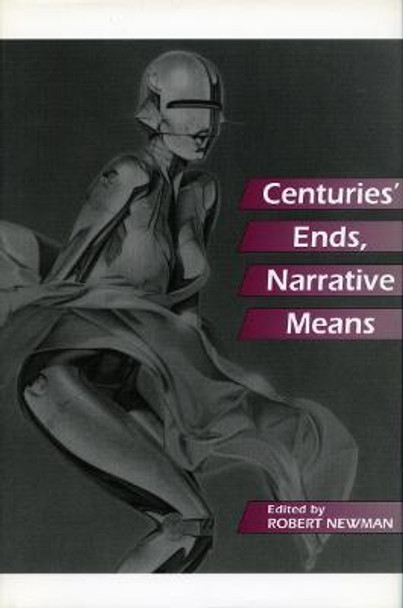 Centuries' Ends, Narrative Means by Robert Newman