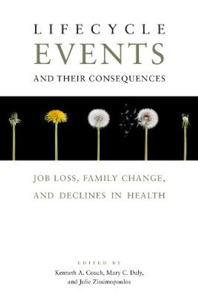 Lifecycle Events and Their Consequences: Job Loss, Family Change, and Declines in Health by Kenneth A. Couch