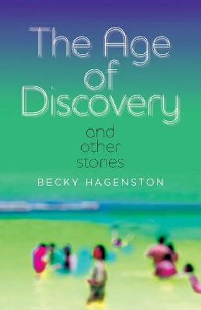 The Age of Discovery and Other Stories by Becky Hagenston